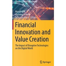(영문도서) Financial Innovation and Value Creation: The Impact of Disruptive Technologies on the Digital... Hardcover, Springer, English, 9783031224256