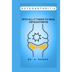 (영문도서) Osteoarthritis: Into All It Takes to Heal Osteoathritis Paperback, Independently Published, English, 9798879260298