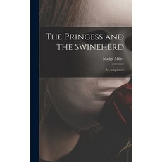 (영문도서) The Princess and the Swineherd: an Adaptation Hardcover, Hassell Street Press, English, 9781014206510