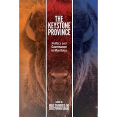 (영문도서)The Keystone Province: Politics and Governance in Manitoba Paperback, University of Manitoba Press, English, 9781772841220