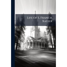 (영문도서)Life of S. Francis Xavier Paperback, Nabu Press, English, 9781144961501