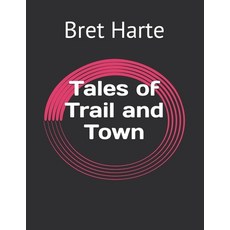 Tales of Trail and Town Paperback, Independently Published, English, 9798724367790