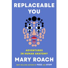 (영문도서)Replaceable You: Adventures in Human Anatomy Hardcover, W. W. Norton & Company, English, 9781324050629
