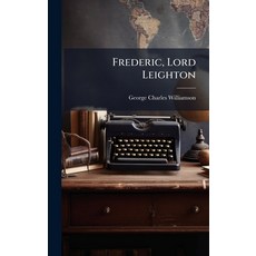 (영문도서)Frederic Lord Leighton Hardcover, Hutson Street Press, English, 9781024791143