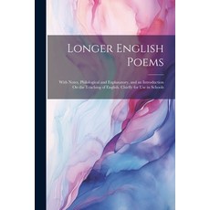 (영문도서) Longer English Poems: With Notes Philological and Explanatory and an Introduction On the Te... Paperback, Legare Street Press, 9781022817548