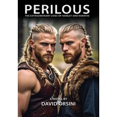 (영문도서)Perilous / The Extraordinary Lives of Hamlet and Horatio Hardcover, Quaternity Books, English, 9781943691647