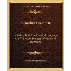 (영문도서) A Sanskrit Grammar: Including Both the Classical Language and the Older Dialects of Veda and ... Paperback, Kessinger Publishing, English, 9781163128565