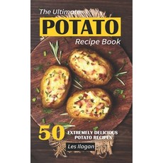 The Ultimate POTATO RECIPE BOOK: 50 Extremely Delicious Potato Recipes Paperback, Createspace Independent Pub..., English, 9781533171344