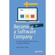 (영문도서) Becoming a Software Company: Accelerating Business Success Through Software Paperback, Apress, English, 9781484291689