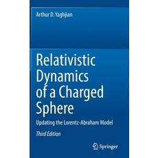 (영문도서) Relativistic Dynamics of a Charged Sphere: Updating the Lorentz-Abraham Model Hardcover, Springer, English, 9783031060663