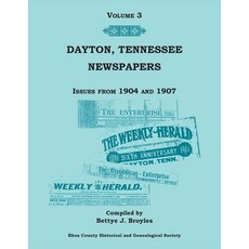 (영문도서) Dayton Tennessee Newspapers Issues from 1904-1907 Volume 3 Paperback, Heritage Books, English, 9780788487385