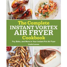 (영문도서) The Complete Instant Vortex Air Fryer Cookbook: Fry Bake and More in Your Instant Pot Air F... Paperback, Rockridge Press, English, 9781638076636