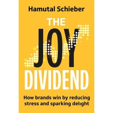 (영문도서)The Joy Dividend: How Brands Win by Reducing Stress and Sparking Delight Paperback, Independently Published, English, 9798273017412