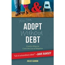You Can Adopt Without Debt: Creative Ways to Cover the Cost of Adoption Paperback, Abingdon Press, English, 9781426793004