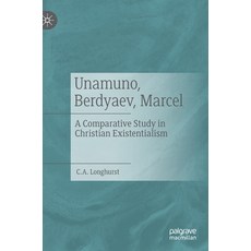 (영문도서) Unamuno Berdyaev Marcel: A Comparative Study in Christian Existentialism Hardcover, Palgrave MacMillan, English, 9783030819989