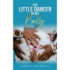 (영문도서)The Little Dancer in My Belly Paperback, Golden Horizons Publishing, English, 9780999226421