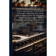 (영문도서)Oberrheinisches Kochbuch Oder Anweisung FÃ1/4r Junge HausmÃ1/4tter Und Töchter ... Paperback, Hutson Street Press, English, 9781024627251