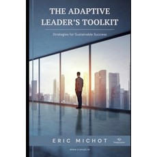 (英文圖書)The Adaptive Leader's Toolkit: Strategies for Sustainable Success 平裝版, Independently Published, 英文