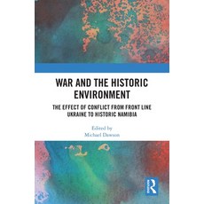 (영문도서)War and the Historic Environment: The Effect of Conflict from Front Line Ukraine... Paperback, Routledge, English, 9781032609911