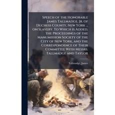 (영문도서)Speech of the Honorable James Tallmadge Jr. of Duchess County New York ... on... Hardcover, Hutson Street Press, English, 9781025217987