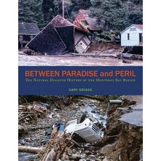 (영문도서) Between Paradise and Peril: The Natural Disaster History of the Monterey Bay Re... Paperback, Monterey Bay Press, English, 9781732709300