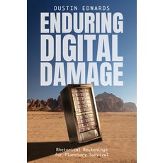 (영문도서)Enduring Digital Damage: Rhetorical Reckonings for Planetary Survival Paperback, University Alabama Press, English, 9780817362195