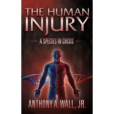(영문도서)The Human Injury: A Species in Crisis Hardcover, Dorrance Publishing Co., English, 9798899782640