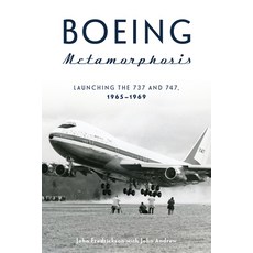 Boeing Metamorphosis: Launching the 737 and 747 1965-1969 Hardcover, Schiffer Publishing