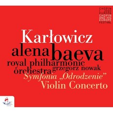 [CD] Alena Baeva 카르워비치: 바이올린 협주곡 교향곡 E단조 '재탄생' (Karlowicz: Violin Concerto op.8 Symph...