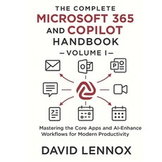 (영문도서)The Complete Microsoft 365 and Copilot Handbook - Volume I: Mastering the Core A... Paperback, Independently Published, English, 9798276599557