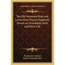 (外文書)The Old Swimmin Hole and Leven More Poems Neghborly Poems on Friendship Grief and... Paperback, English, Kessinger Publishing