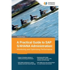 (영문도서) A Practical Guide to SAP S/4HANA Administration: Monitoring and Optimizing Perf... Paperback, Espresso Tutorials Gmbh, English, 9783960123835