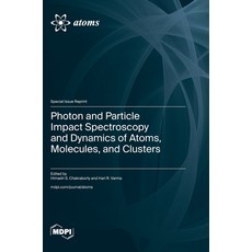 (영문도서) Photon and Particle Impact Spectroscopy and Dynamics of Atoms Molecules and Clusters Hardcover, Mdpi AG, English, 9783725802371