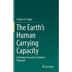 (영문도서) The Earth's Human Carrying Capacity: Limitations Assessed Solutions Proposed Hardcover, Springer, English, 9783030734756