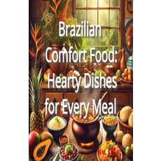(영문도서) Brazilian Comfort Food: Hearty Dishes for Every Meal Paperback, Independently Published, English, 9798303225428
