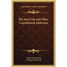 (영문도서) The Ideal Life and Other Unpublished Addresses Hardcover, Kessinger Publishing, English, 9781169321496