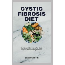 (영문도서) Cystic Fibrosis Diet: Nutritional Interventions For Cystic Fibrosis: Meal Planning & Recipes Paperback, Independently Published, English, 9798858327592
