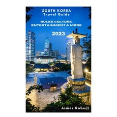 (영문도서) SOUTH KOREA ( Travel Guide 2023 ): Rules Culture Entertainment & More Paperback, Independently Published, English, 9798373870627
