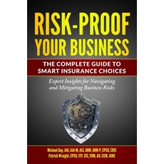 (영문도서) Risk-Proof Your Business - The Complete Guide to Smart Insurance Choices: Exper... Paperback, Wells Media Group, Incorpor..., English, 9798988588252