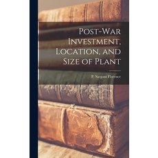 (영문도서) Post-war Investment Location and Size of Plant Hardcover, Hassell Street Press
