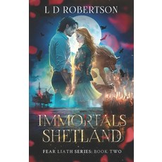 (영문도서)Immortals Shetland: Fear Liath Series: Book Two Paperback, Lesley D Robertson, English, 9781919266510