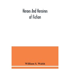 Heroes and heroines of fiction Paperback, Alpha Edition