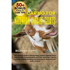 (영문도서)Caring for Nigerian Dwarf Goats: The Complete Guide to Raising Happy Healthy Ni... Paperback, Independently Published, English, 9798299065374