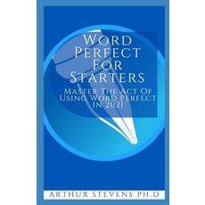 Word Perfect For Starters: Master The Act Of Using Word Perfect In 2021 Paperback, Independently Published, English, 9798742792604