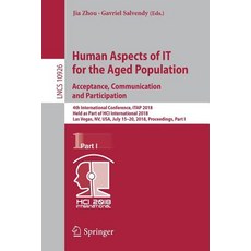 (영문도서) Human Aspects of It for the Aged Population. Acceptance Communication and Participation: 4th... Paperback, Springer, English, 9783319920337