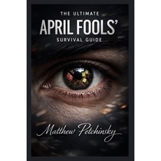 (영문도서)The Ultimate April Fools' Survival Guide Paperback, Apophis Enterprises LLC, English, 9798348308186