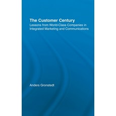 (영문도서)The Customer Century: Lessons from World Class Companies in Integrated Communica... Hardcover, English, 9780415921992, Routledge English, 9780415921992, Routledge