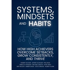 (영문도서)Systems Mindsets and Habits: How High Achievers Overcome Setbacks Grow Consist... Paperback, Independently Published, English, 9798274525831