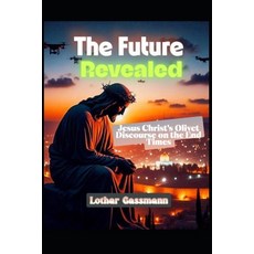 (英文圖書)The Future Revealed: Jesus Christ's Olivet Discourse on the End Times 平裝版, Independently Published, 英文
