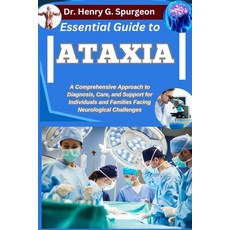 (영문도서)Essential Guide to Ataxia: A Comprehensive Approach to Diagnosis Care and Supp... Paperback, Independently Published, English, 9798262657988
